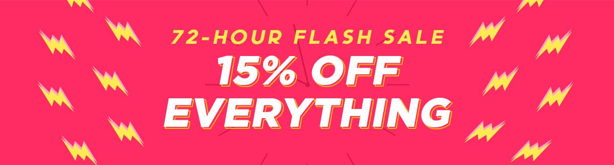 72 hours only, flash sale, 72 hours flash sale, 15% Off Everything, sitewide sale, everything on sale