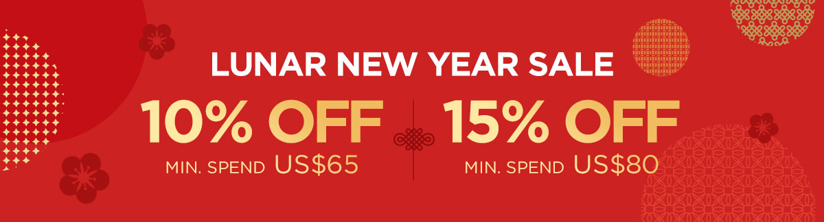 Lunar New Year Sale: 10% Off Min. spend US$65 | 15% Off Min. spend US$80