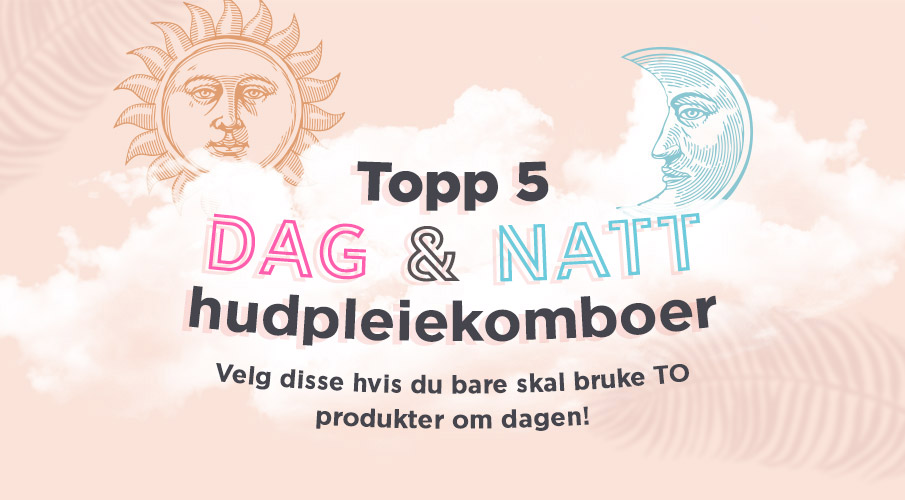Top 5 Day & Night Skincare Combos: Choose these if you only use TWO products a day!