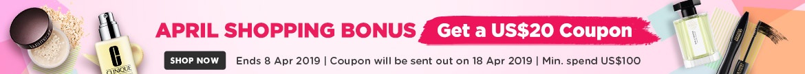 April Shopping Bonus: Spend US$100 & Get a US$20 Coupon! Ends 8 Apr 2019 | Coupon will be sent out on 18 Apr 2019
