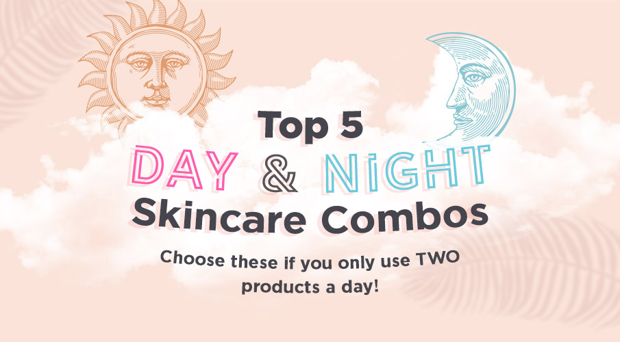 Top 5 Day & Night Skincare Combos: Choose these if you only use TWO products a day!