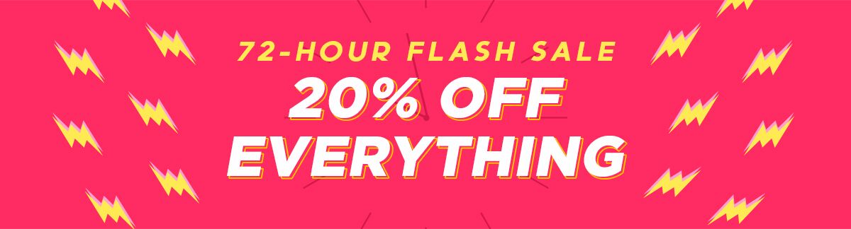 72 hours only, flash sale, 72 hours flash sale, 20% Off Everything, sitewide sale, everything on sale