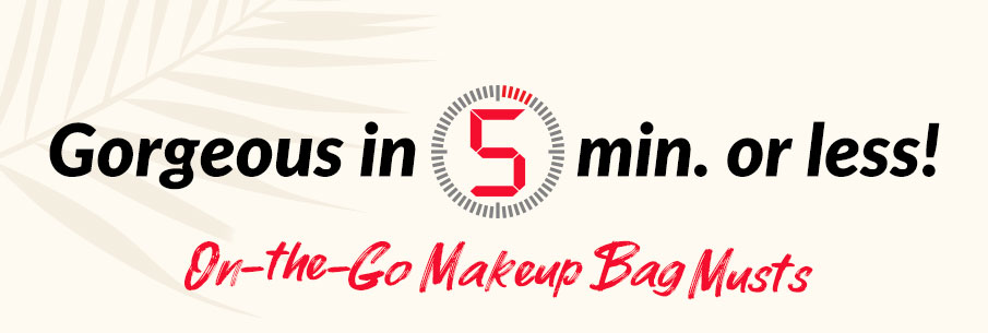 Touchups in 5 Min. or Less: Top Picks for Your On-the-Go Makeup Bag
