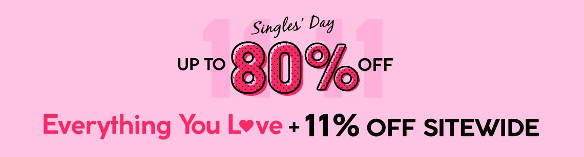 11.11 Singles' Day: Up to 80% Off Everything You Love + 11% Off Sitewide