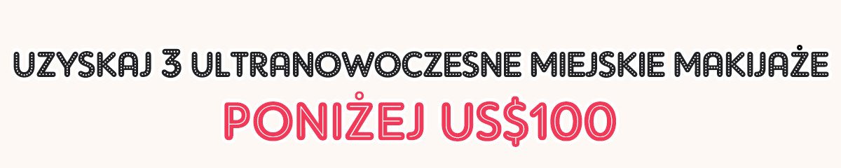 3 ultranowoczesne makijaże poniżej US$100: Tokio | NYC | Paryż