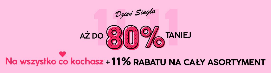 11.11 Dzień Singla: do 80% rabatu + 11% taniej na cały asortyment