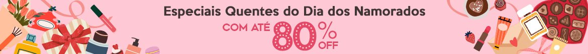 Dia dos Namorados! Apaixone-se por essas Escolhas com até 80% Off!