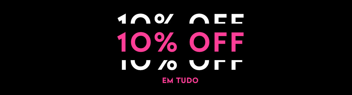 10% Off em Tudo