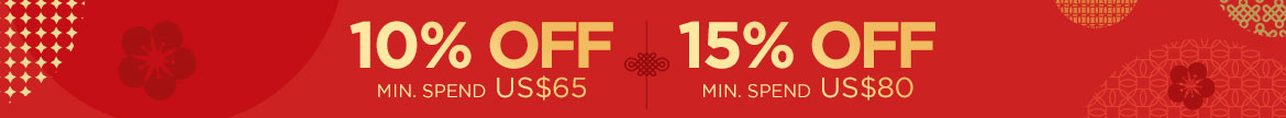 Lunar New Year Sale: 10% Off Min. spend US$65 | 15% Off Min. spend US$80