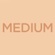 Medium