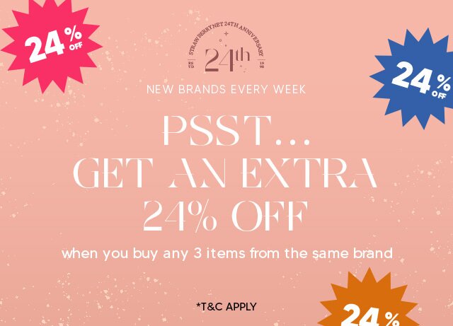 NEW BRANDS EVERY WEEK. Psstâ€¦ Get an EXTRA 24% OFF when you buy any 3 items from the same brand! *T&C Applied